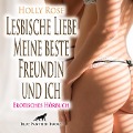 Cover-Bild zum Titel 'Lesbische Liebe - Meine beste Freundin und ich / Erotische Geschichte' von 'Holly Rose'
