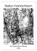 Natur monochrom Die besondere Wirkung (Wandkalender 2026 DIN A3 hoch), CALVENDO Monatskalender - Renate Grobelny