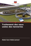 Cover-Bild zum Titel 'Traitement des eaux usées des tanneries' von 'Abdul Gani Abdul Jameel'