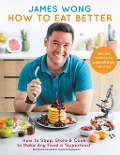 Cover-Bild zum Titel 'How to Eat Better' von 'James Wong'