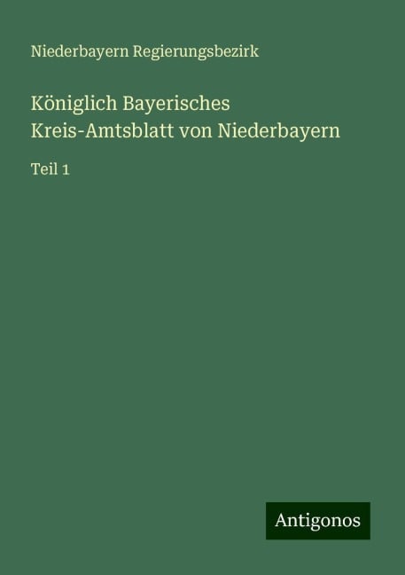 Königlich Bayerisches Kreis-Amtsblatt von Niederbayern - Niederbayern Regierungsbezirk