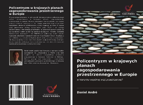 Policentryzm w krajowych planach zagospodarowania przestrzennego w Europie - Daniel André