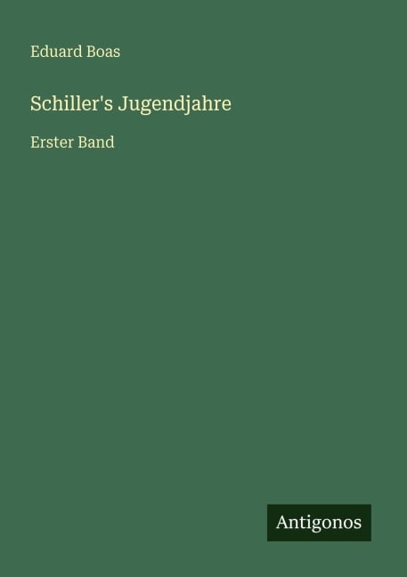 Schiller's Jugendjahre - Eduard Boas