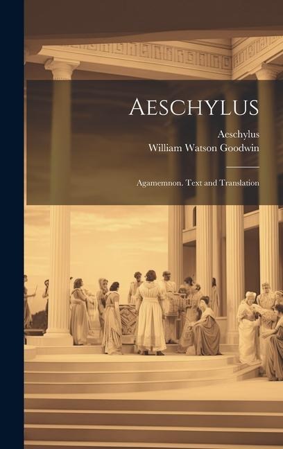 Aeschylus - William Watson Goodwin