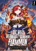 Die Welt verbeugt sich vor meinen Flammen (deutsche Light Novel): ep1. Ich hab mal das Schloss des Dämonenkönigs abgefackelt - Hiyoko Sumeragi