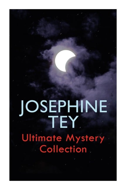 JOSEPHINE TEY - Ultimate Mystery Collection - Josephine Tey