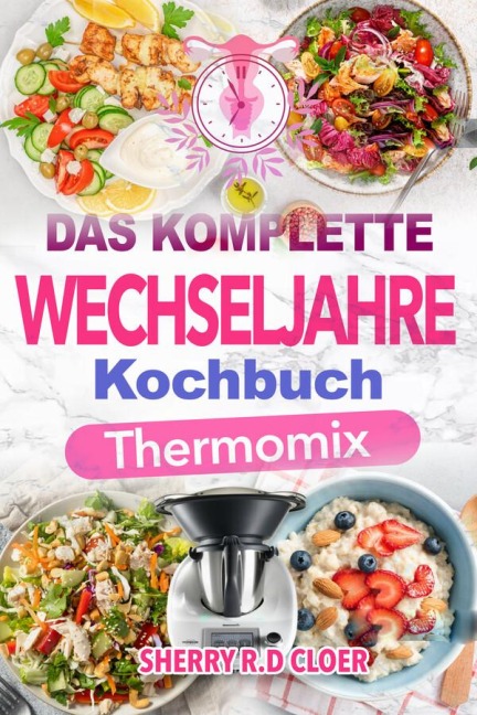 Das Komplette Wechseljahre Kochbuch Thermomix - Sherry Cloer