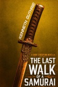 Cover-Bild zum Titel 'The Last Walk Of A Samurai: A Short Cyberpunk Novella' von 'Kenneth Guthrie'