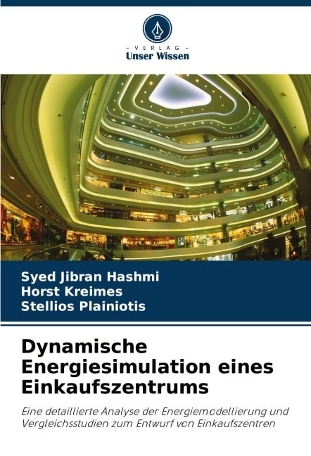 Dynamische Energiesimulation eines Einkaufszentrums - Syed Jibran Hashmi, Horst Kreimes, Stellios Plainiotis