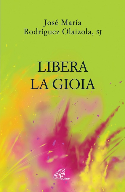 Libera la gioia - José María Rodríguez Olaizola