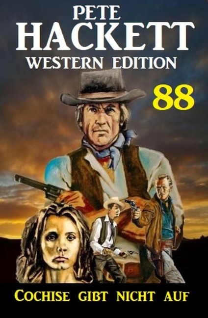 Cochise gibt nicht auf: Pete Hackett Western Edition 88 - Pete Hackett