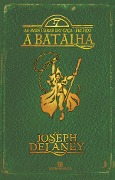 A batalha - As aventuras do caça-feitiço - vol. 4 - Joseph Delaney