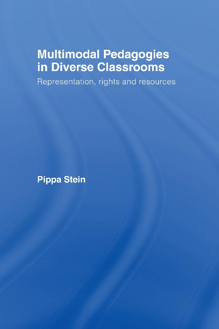 Multimodal Pedagogies in Diverse Classrooms - Pippa Stein