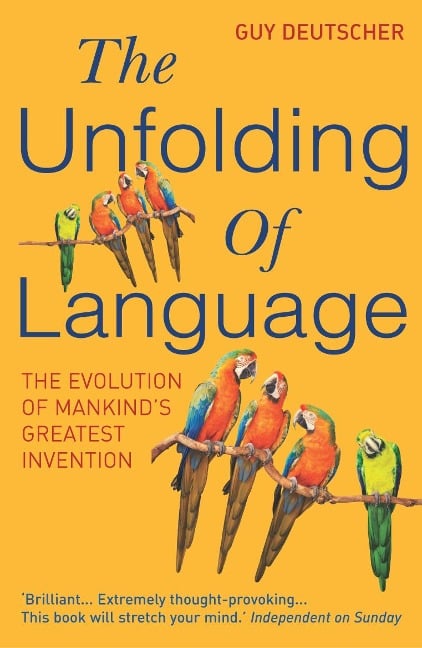 The Unfolding Of Language - Guy Deutscher