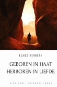 Cover-Bild zum Titel 'Geboren in Haat Herboren in Liefde' von 'Klaus Kenneth'