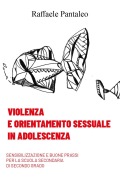 Cover-Bild zum Titel 'Violenza e orientamento sessuale in adolescenza. Sensibilizzazione e buone prassi per la Scuola Secondaria di secondo grado' von 'Raffaele Pantaleo'