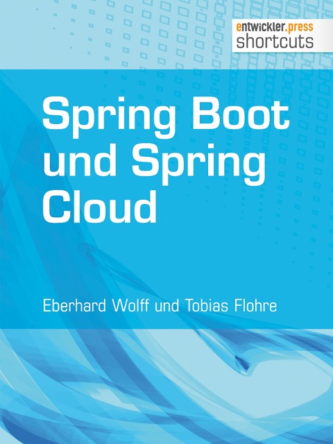 Spring Boot und Spring Cloud - Eberhard Wolff, Tobias Flohre