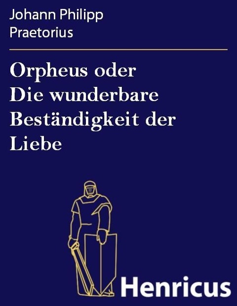 Orpheus oder Die wunderbare Beständigkeit der Liebe - Johann Philipp Praetorius