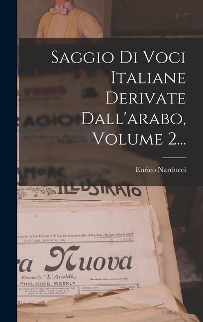 Saggio Di Voci Italiane Derivate Dall'arabo, Volume 2... - Enrico Narducci