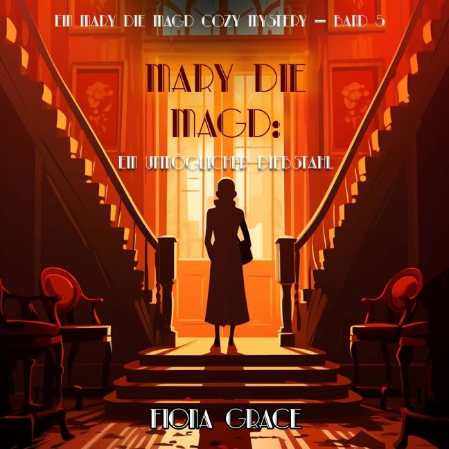 Mary die Magd: Ein Unmöglicher Diebstahl (Ein Mary die Magd Cozy Mystery ¿ Band 5) - Fiona Grace
