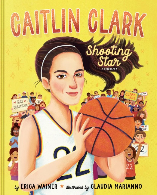 Caitlin Clark: Shooting Star, a Biography - Erica Wainer