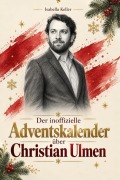 Cover-Bild zum Titel 'Der inoffizielle Adventskalender über  Christian Ulmen' von 'Isabella Keller'