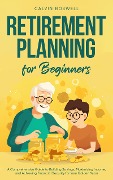 Retirement Planning for Beginners (Financial Planning Essentials, #1) - Calvin Boswell