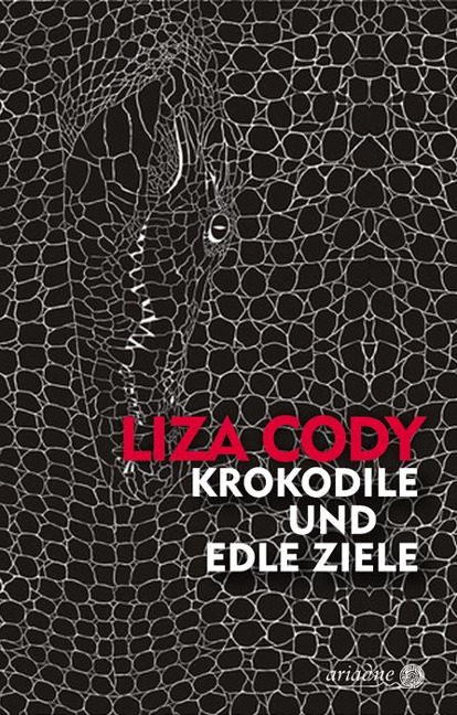 Krokodile und edle Ziele - Liza Cody