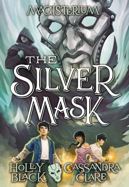 The Silver Mask (Magisterium #4) - Holly Black, Cassandra Clare