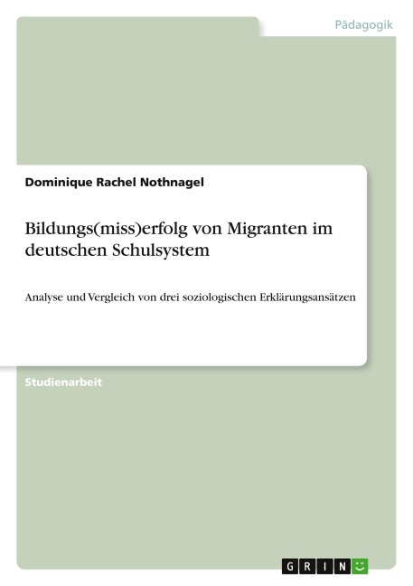Bildungs(miss)erfolg von Migranten im deutschen Schulsystem - Dominique Rachel Nothnagel