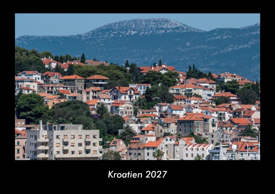 Kroatien 2027 Fotokalender DIN A3 - Tobias Becker