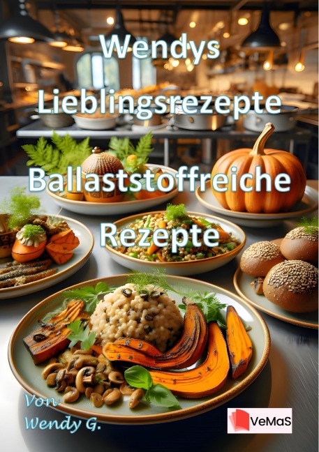 Wendys Lieblingsrezepte - Ballaststoffreiche Rezepte - Wendy G.