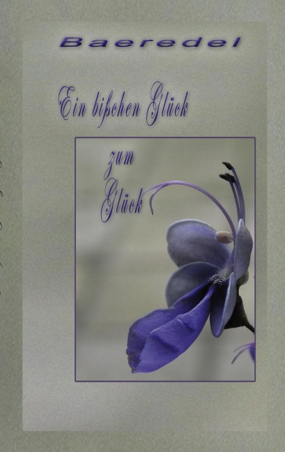 Ein bißchen Glück zum Glück - B. Baeredel