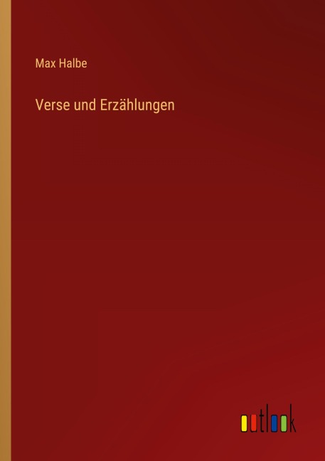 Verse und Erzählungen - Max Halbe