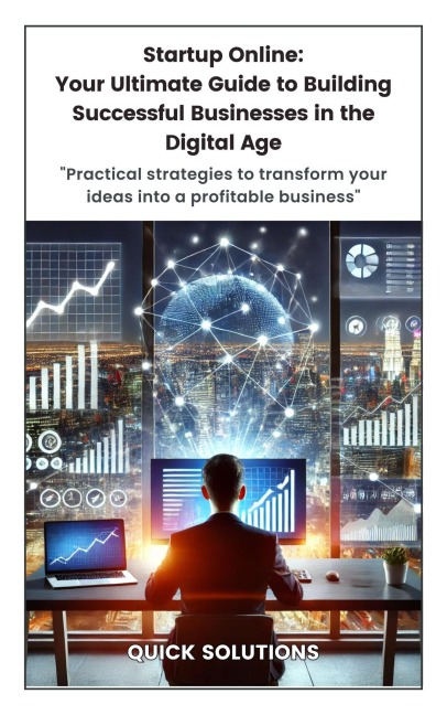 Startup Online: Your Ultimate Guide to Building Successful Businesses in the Digital Age - Quick Solutions