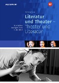Literatur und Theater - Theater und Literatur. Szenisches Interpretieren. Sekundarstufe 1 - Heiderose Lange