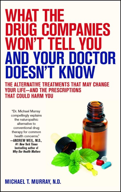 What the Drug Companies Won't Tell You and Your Doctor Doesn't Know - Michael T. Murray