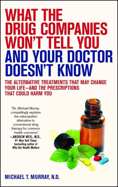 What the Drug Companies Won't Tell You and Your Doctor Doesn't Know - Michael T. Murray