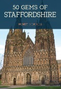 Cover-Bild zum Titel '50 Gems of Staffordshire' von 'Robert Nicholls'