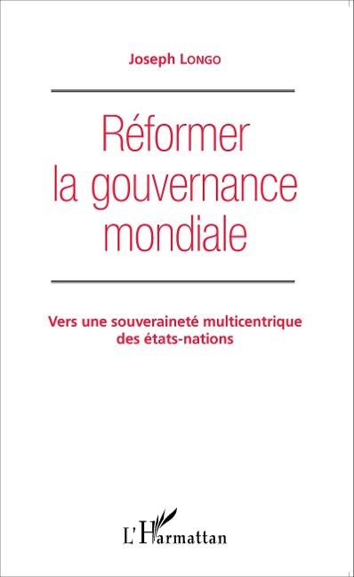 Réformer la gouvernance mondiale - Joseph Longo