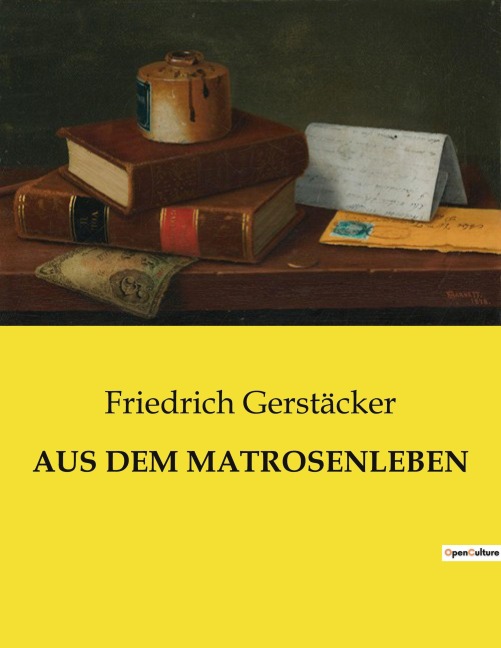 AUS DEM MATROSENLEBEN - Friedrich Gerstäcker