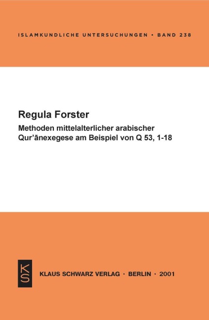 Methoden mittelalterlicher arabischer Qur'anexegese am Beispiel von Q 53, 1-18 - Regula Forster