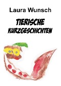 Cover-Bild zum Titel 'Tierische Kurzgeschichten' von 'Laura Wunsch'