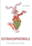 Cover-Bild zum Titel 'OSTERHASENPROTOKOLLE' von 'Ilona Waldera'