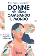Cover-Bild zum Titel 'Donne che stanno cambiando il mondo. 45 storie di impegno per la sostenibilità' von 'Frank Pagano, Luca Zerbini'