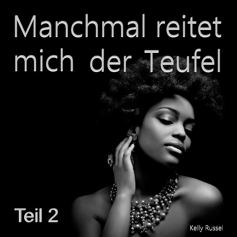 Manchmal reitet mich der Teufel - Teil 2 - Kelly Russel