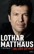 Ganz oder gar nicht - Lothar Matthäus, Martin Häusler