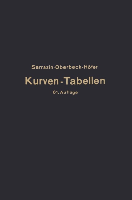 Taschenbuch zum Abstecken von Kreisbogen mit und ohne Übergangsbogen für Eisenbahnen, Straßen und Kanäle - Max Höfer, H. Oberbeck, Otto Sarrazin, .. Sarrazin-Oberbeck-Höfer