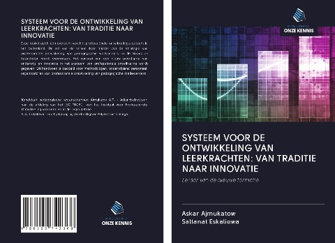 SYSTEEM VOOR DE ONTWIKKELING VAN LEERKRACHTEN: VAN TRADITIE NAAR INNOVATIE - Askar Ajmukatow, Saltanat Eskaliewa