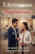 Cover-Bild zum Titel '5 Arztromane: Komplikationen im sensiblen Herzbereich' von 'Leslie Garber, Sandy Palmer, Thomas West, Anna Martach'